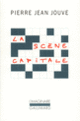 Couverture La Scène capitale (Pierre Jean Jouve)