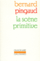 Couverture La Scène primitive (Bernard Pingaud)