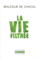 Couverture La Vie Filtrée (Malcolm de Chazal)