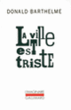 Couverture La ville est triste (Donald Barthelme)