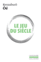 Couverture Le jeu du siècle (Kenzaburo Ôé)