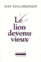 Couverture Le Lion devenu vieux (Jean Schlumberger)