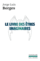 Couverture Le Livre des êtres imaginaires (Jorge Luis Borges)