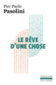 Couverture Le rêve d'une chose (Pier Paolo Pasolini)