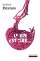 Couverture Le Vin est tiré... (Robert Desnos)