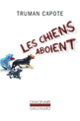 Couverture Les chiens aboient (Truman Capote)