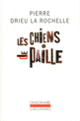 Couverture Les Chiens de paille (Pierre Drieu la Rochelle)