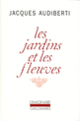 Couverture Les Jardins et les fleuves (Jacques Audiberti)