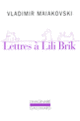 Couverture Lettres à Lili Brik (Vladimir Maïakovski)