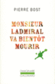 Couverture Monsieur Ladmiral va bientôt mourir (Pierre Bost)