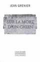 Couverture Sur la mort d'un chien (Jean Grenier)