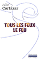 Couverture Tous les feux le feu (Julio Cortázar)