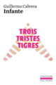 Couverture Trois tristes tigres (Guillermo Cabrera Infante)