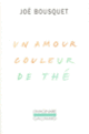 Couverture Un Amour couleur de thé (Joë Bousquet)