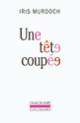 Couverture Une tête coupée (Iris Murdoch)