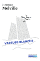 Couverture Vareuse-Blanche ou Le monde d'un navire de guerre (Herman Melville)