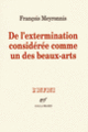 Couverture De l'extermination considérée comme un des beaux-arts (François Meyronnis)