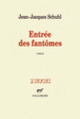 Couverture Entrée des fantômes (Jean-Jacques Schuhl)