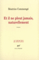 Couverture Et il ne pleut jamais, naturellement (Béatrice Commengé)
