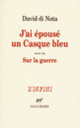 Couverture J'ai épousé un Casque bleu/Sur la guerre (David Di Nota)