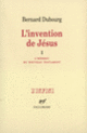 Couverture L'invention de Jésus (Bernard Dubourg)