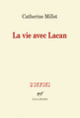Couverture La vie avec Lacan (Catherine Millot)