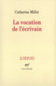 Couverture La Vocation de l'écrivain (Catherine Millot)