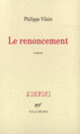 Couverture Le Renoncement (Philippe Vilain)
