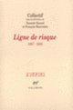 Couverture Ligne de risque (Michel Cassé,Barbara Cassin,Collectif(s) Collectif(s),Marc Dachy,Marcel Detienne,Gérard Guest,Yannick Haenel,François Jullien,Charles Malamoud,François Meyronnis,Catherine Millot,Bernard Sichère)