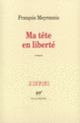 Couverture Ma tête en liberté (François Meyronnis)