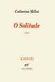 Couverture O Solitude (Catherine Millot)