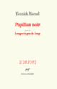Couverture Papillon noir / Longer à pas de loup (Yannick Haenel)