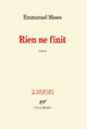 Couverture Rien ne finit (Emmanuel Moses)