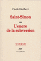 Couverture Saint-Simon ou L'encre de la subversion (Cécile Guilbert)