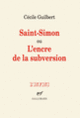 Couverture Saint-Simon ou L'encre de la subversion (Cécile Guilbert)