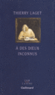 Couverture À des dieux inconnus (Thierry Laget)