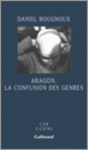 Couverture Aragon, la confusion des genres (Daniel Bougnoux)