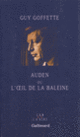 Couverture Auden ou L'œil de la baleine (Guy Goffette)