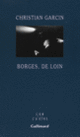 Couverture Borges, de loin (Christian Garcin)