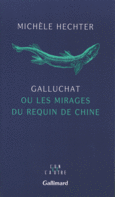 Couverture Galluchat ou Les mirages du requin de Chine ()