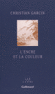 Couverture L'Encre et la couleur (Christian Garcin)