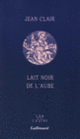 Couverture Lait noir de l'aube (Jean Clair)