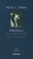 Couverture Rebeyrolle ou L'obstination de la peinture ()