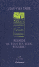 Couverture Regarde de tous tes yeux, regarde! (Jean-Yves Tadié)