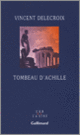 Couverture Tombeau d'Achille (Vincent Delecroix)