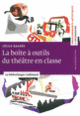 Couverture La boîte à outils du théâtre en classe (Cécile Backès)