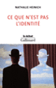 Couverture Ce que n'est pas l'identité (Nathalie Heinich)