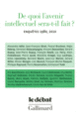 Couverture De quoi l'avenir intellectuel sera-t-il fait? (Collectif(s) Collectif(s),Le Débat (revue))