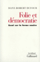 Couverture Folie et démocratie (Dany-Robert Dufour)