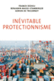 Couverture Inévitable protectionnisme (Franck Dedieu,Benjamin Masse-Stamberger,Adrien de Tricornot)